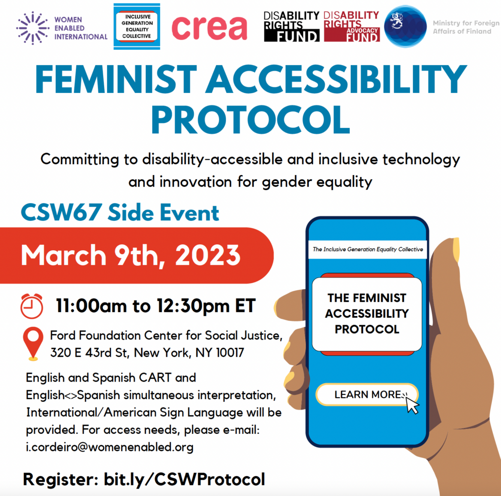 Flyer for the event with sponsor logos across the top and the event information arranged around a drawing of a hand holding a phone with the screen displaying the Feminist Accessibility Protocol. Event information: Feminist Accessibility Protocol: Committing to disability-accessibility and inclusive technology and innovation for gender equality. CSW67 Side Event.