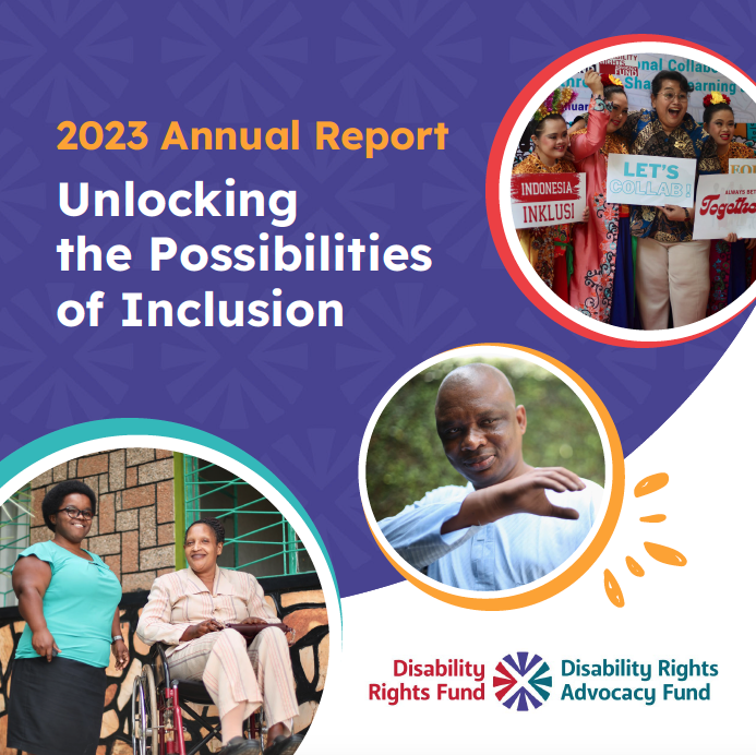 Cover photo of the 2023 annual report, titled: Unlocking the Possibilities of Inclusive. The report has the combined logo of DRF and DRAF and three photos of disabilities rights advocates from around the world.