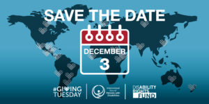 Save the Date for December 3rd Giving Tuesday and International Day of Persons with Disabilities Event