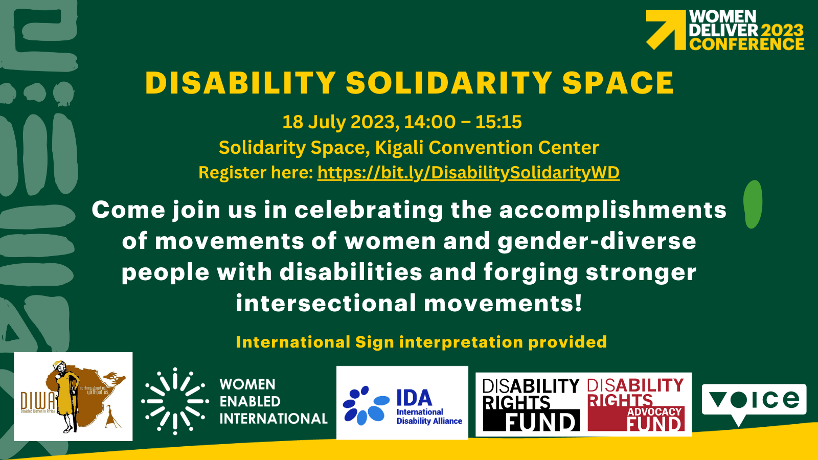 A green flyer with text: Disability Solidarity Space. Come join us in celebrating the accomplishments of the movements of women and gender-diverse people with disabilities and forge stronger intersectional movements. International Sign interpretation will be provided.